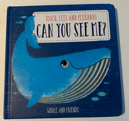 "Touch, Feel, and Peekaboo: Can You See Me? Whale and Friends"